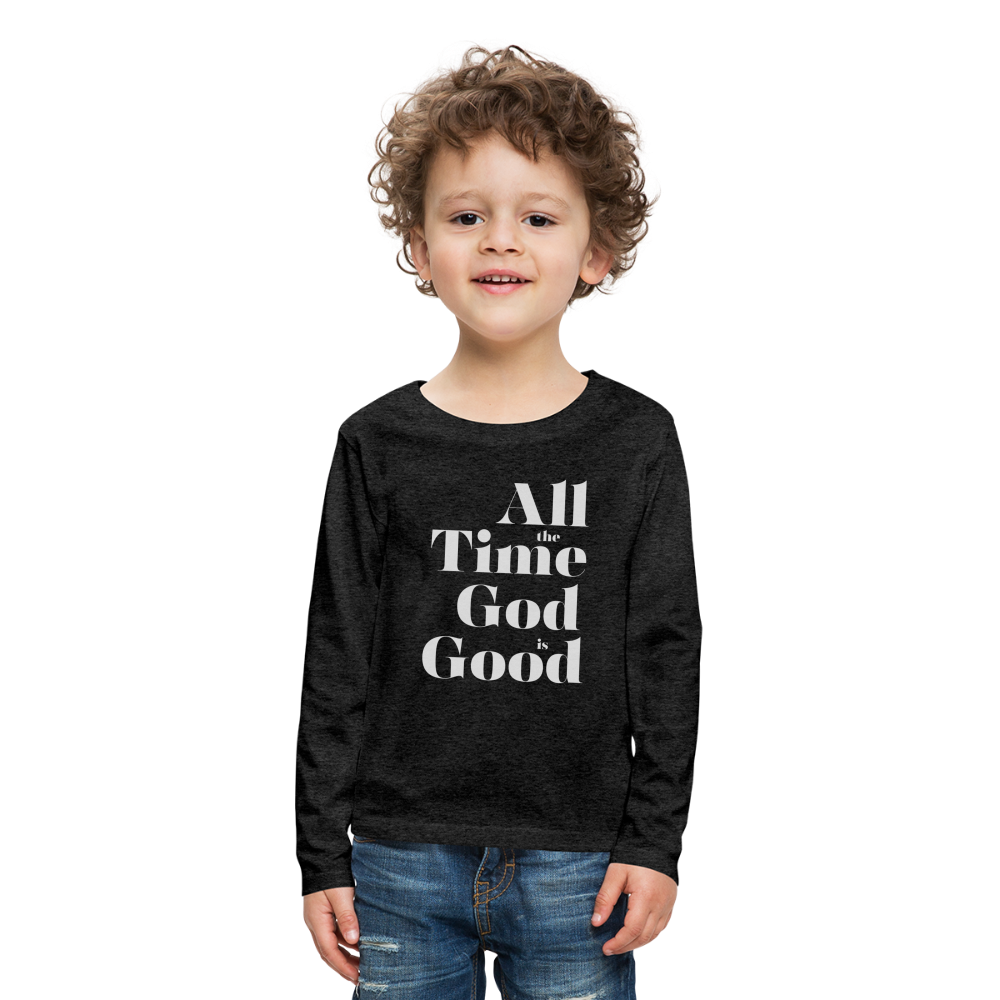 All the Time God is Good Kids' Premium Long Sleeve T-Shirt - charcoal grey