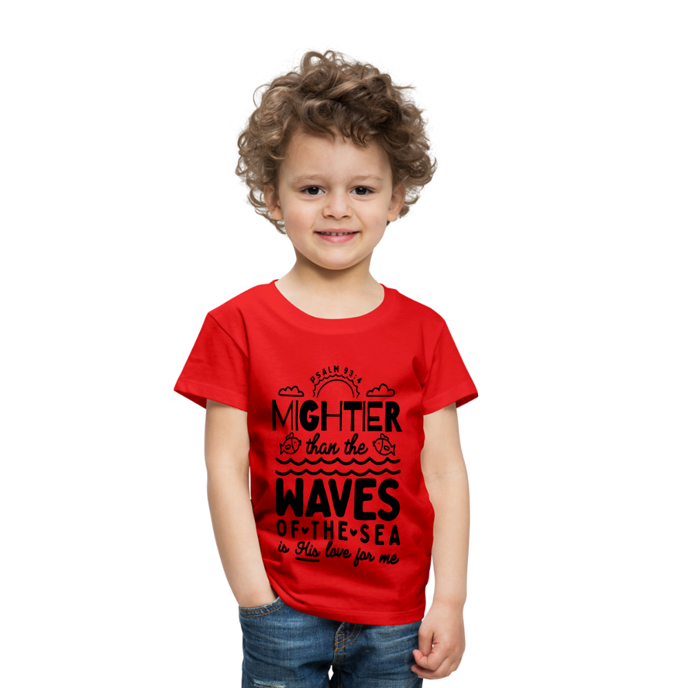 Mightier than the Waves of the Sea Toddler T-Shirt - red