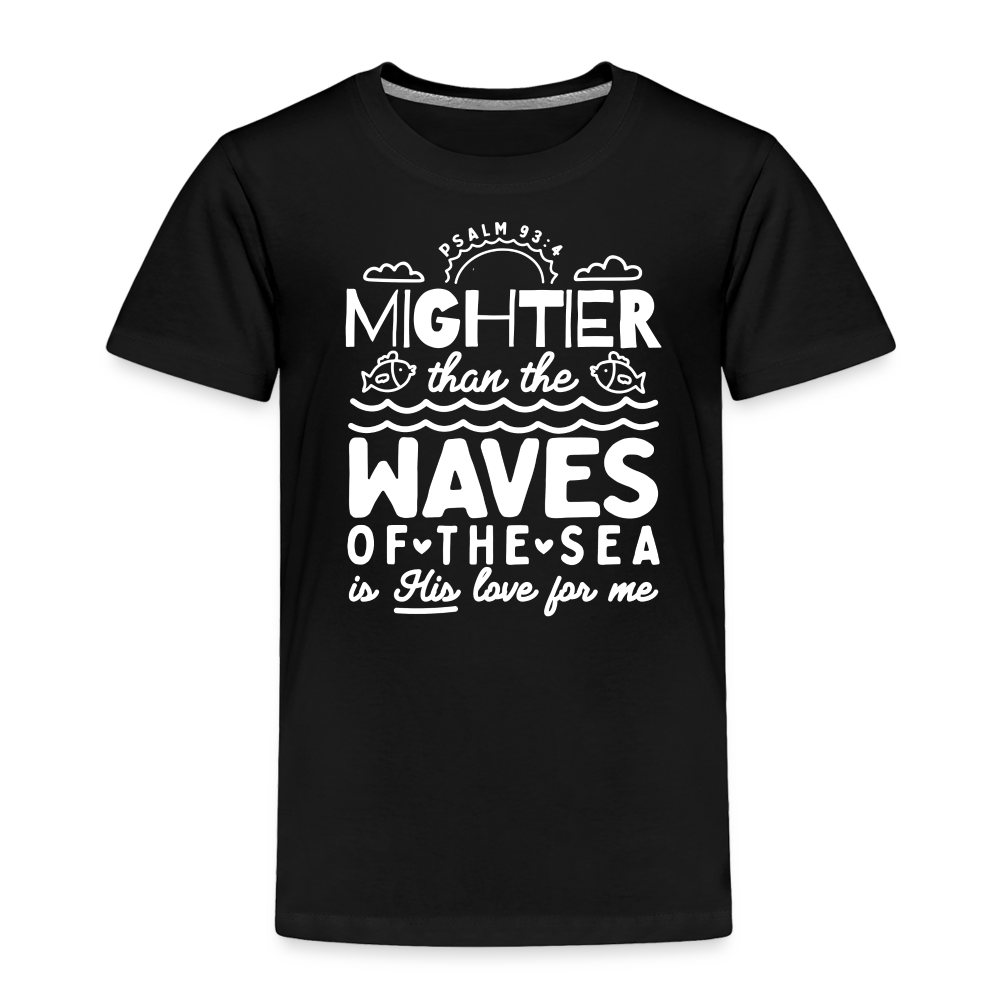 Mightier than the Waves of the Sea (W) Toddler T-Shirt - black