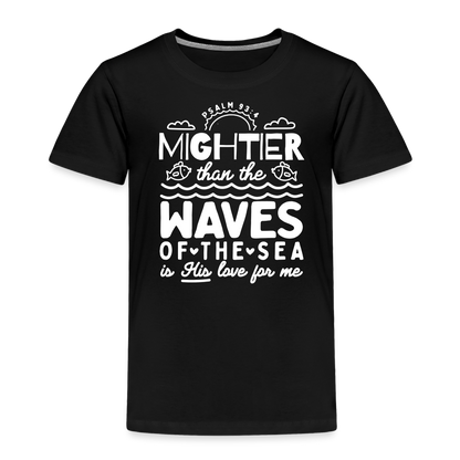 Mightier than the Waves of the Sea (W) Toddler T-Shirt - black