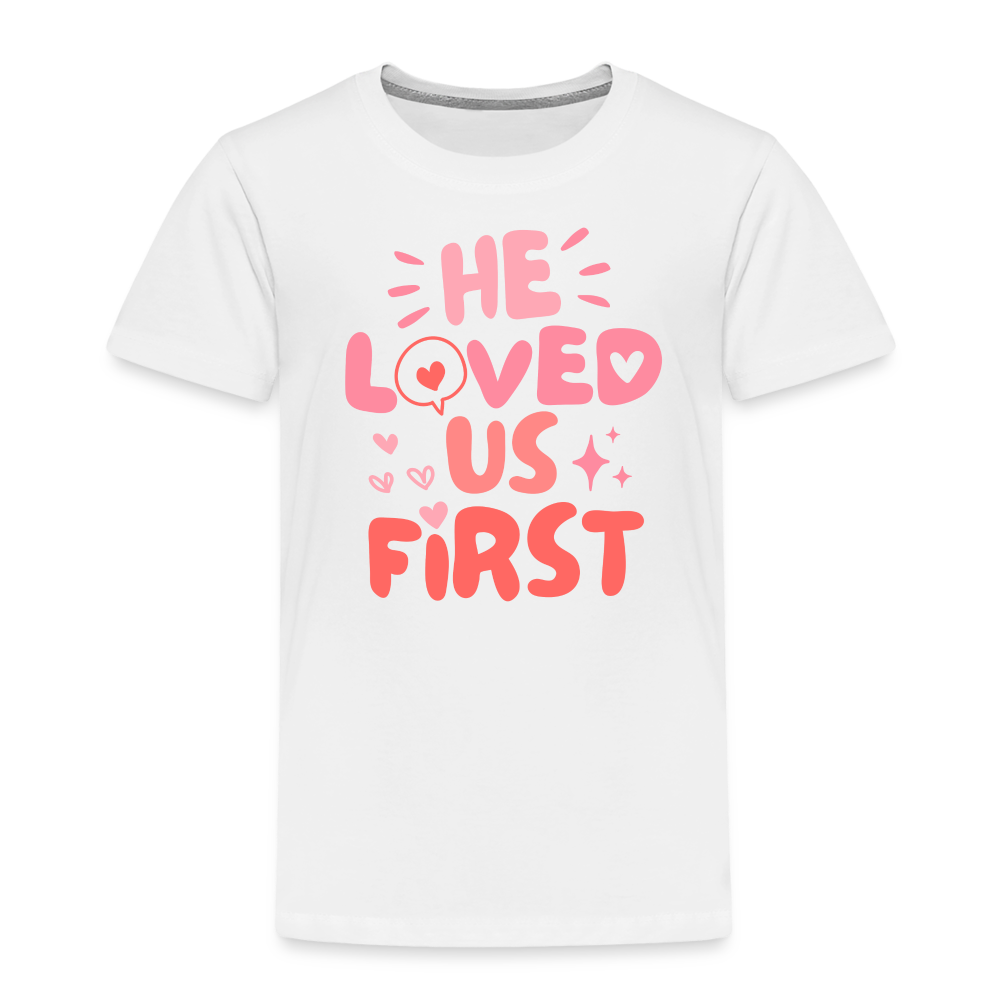 He Loved Us First (Pink) Toddler T-Shirt - white