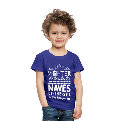 Mightier than the Waves of the Sea (W) Toddler T-Shirt - royal blue