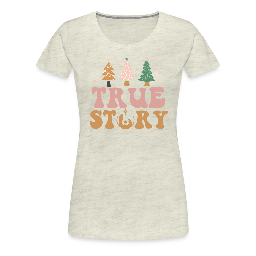 True Story Christmas Family Women’s Premium T-Shirt - heather oatmeal