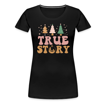 True Story Christmas Family Women’s Premium T-Shirt - black