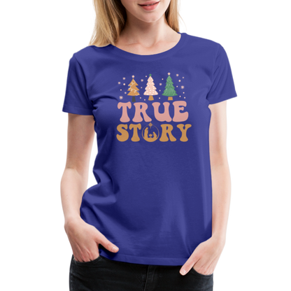 True Story Christmas Family Women’s Premium T-Shirt - royal blue