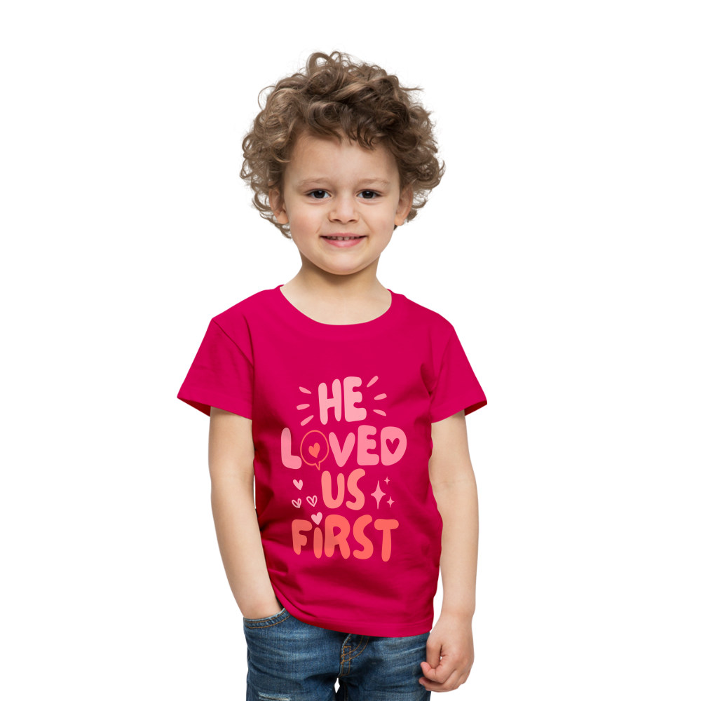 He Loved Us First (Pink) Toddler T-Shirt - dark pink