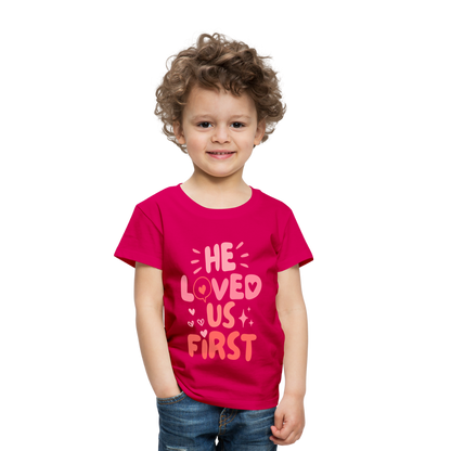 He Loved Us First (Pink) Toddler T-Shirt - dark pink