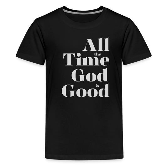 All the Time God is Good Kids' Premium T-Shirt - black