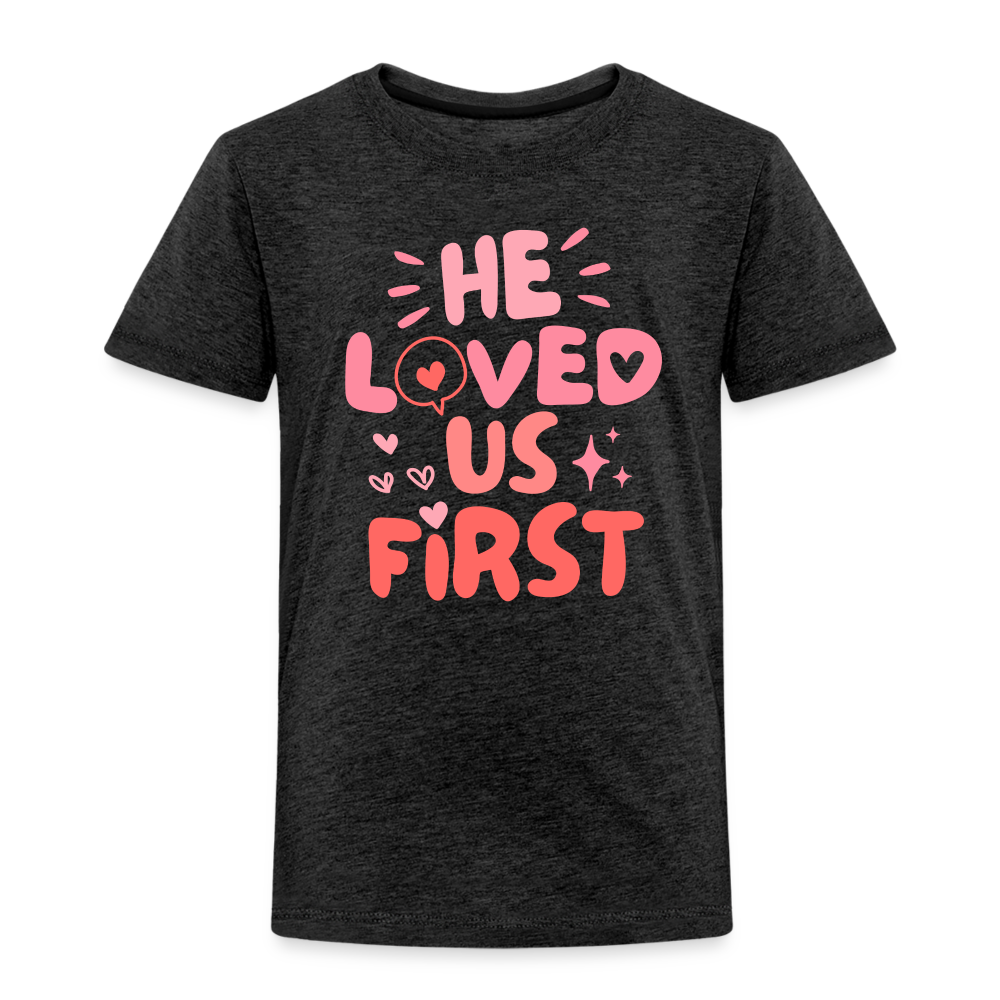 He Loved Us First (Pink) Toddler T-Shirt - charcoal grey