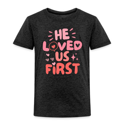 He Loved Us First (Pink) Toddler T-Shirt - charcoal grey