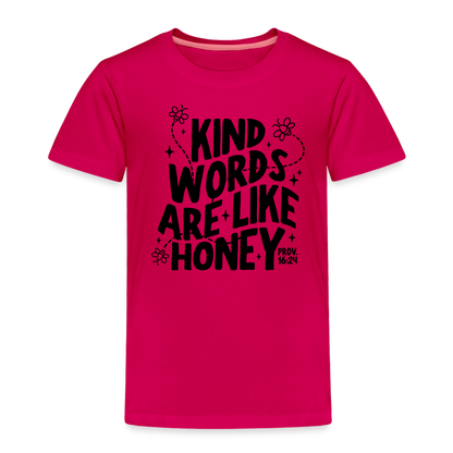 Kind Words are Like Honey Toddler T-Shirt - dark pink