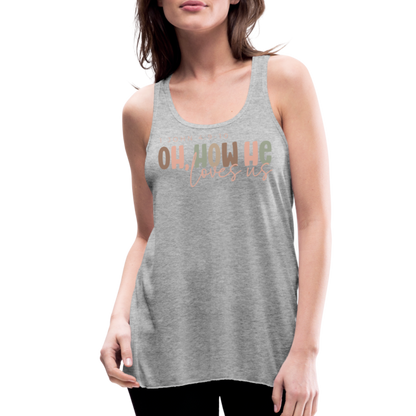 Oh How He Loves Us Ephesians 2:4-8 Women's Tank - heather gray