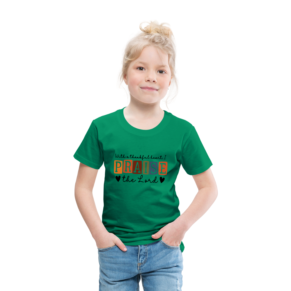 With a Thankful Heart I Praise the Lord Toddler T-Shirt - kelly green