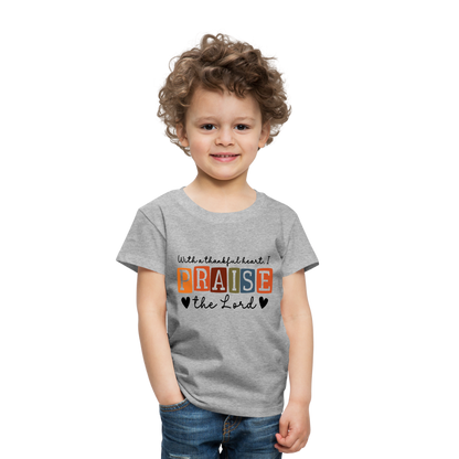 With a Thankful Heart I Praise the Lord Toddler T-Shirt - heather gray