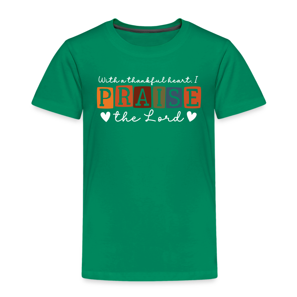 With a Thankful Heart I Praise the Lord (W) Toddler T-Shirt - kelly green