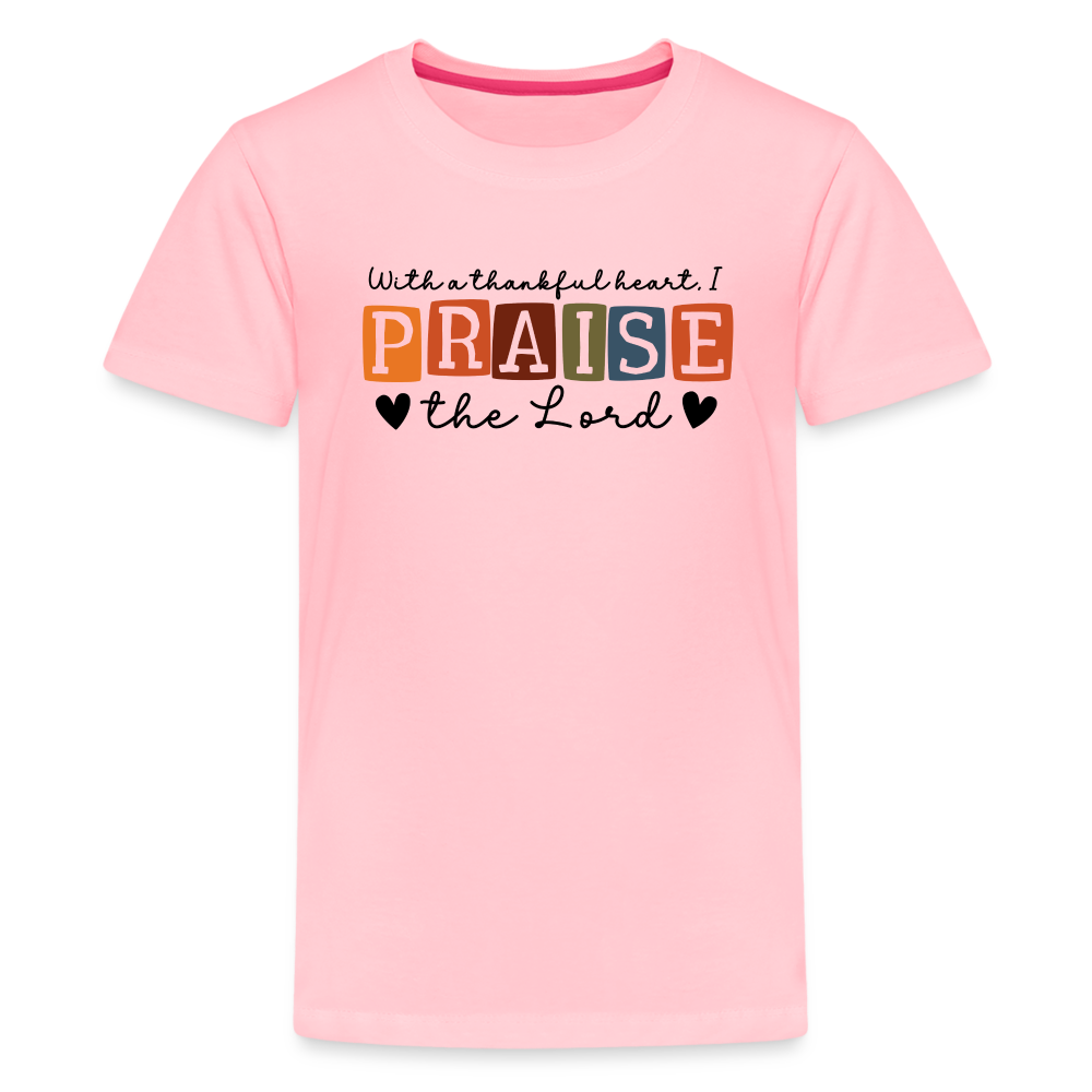 With a Thankful Heart I Praise the Lord Kid's T-Shirt - pink