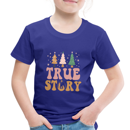 True Story Christmas Family Toddler Premium T-Shirt - royal blue