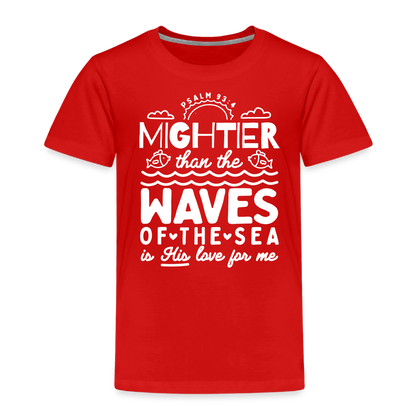 Mightier than the Waves of the Sea (W) Toddler T-Shirt - red