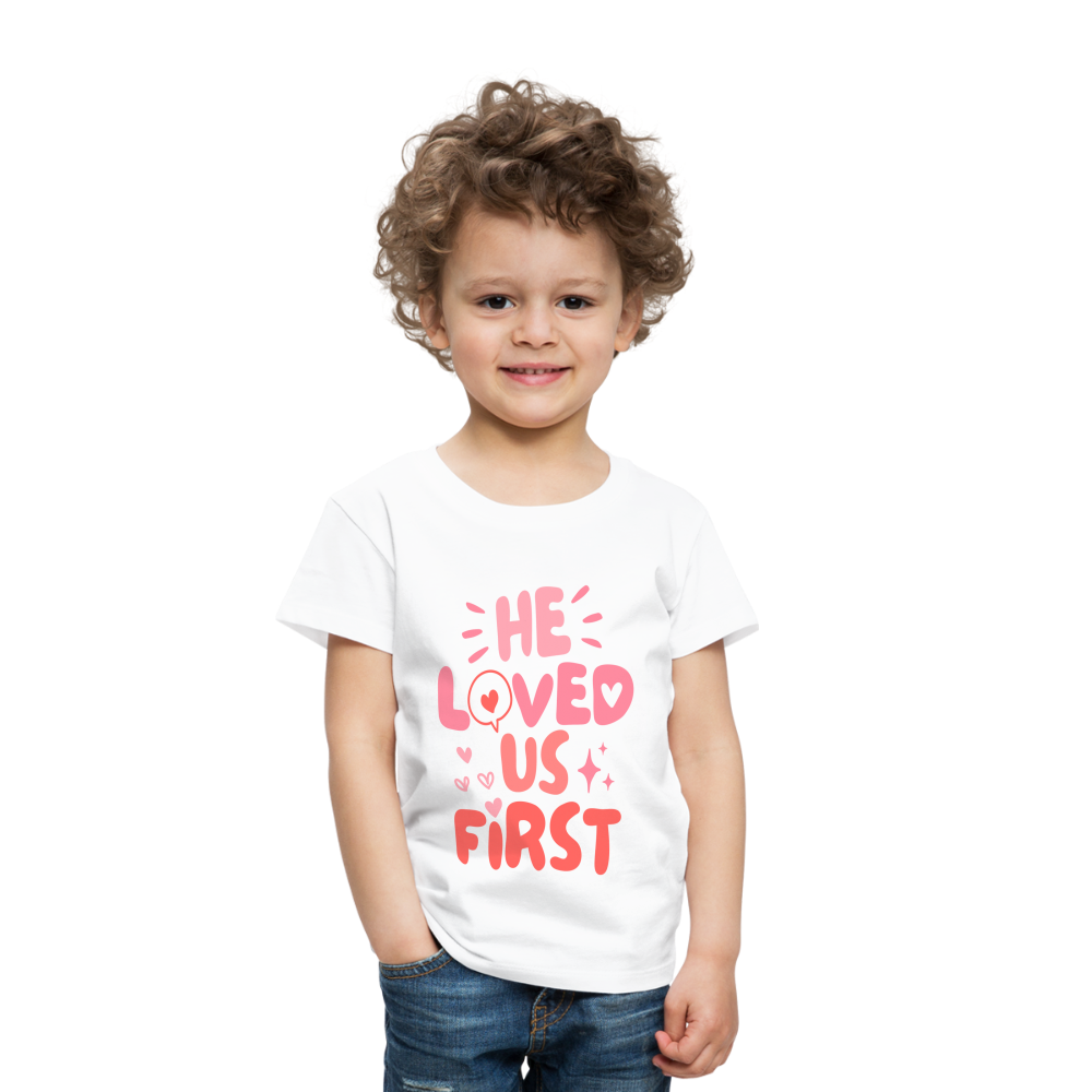 He Loved Us First (Pink) Toddler T-Shirt - white