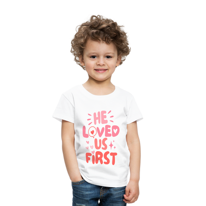 He Loved Us First (Pink) Toddler T-Shirt - white