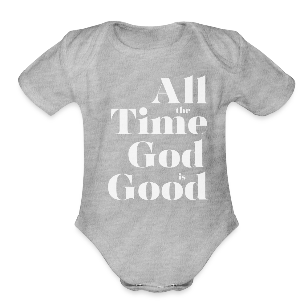 All the Time God is Good Organic Short Sleeve Baby Bodysuit - heather grey