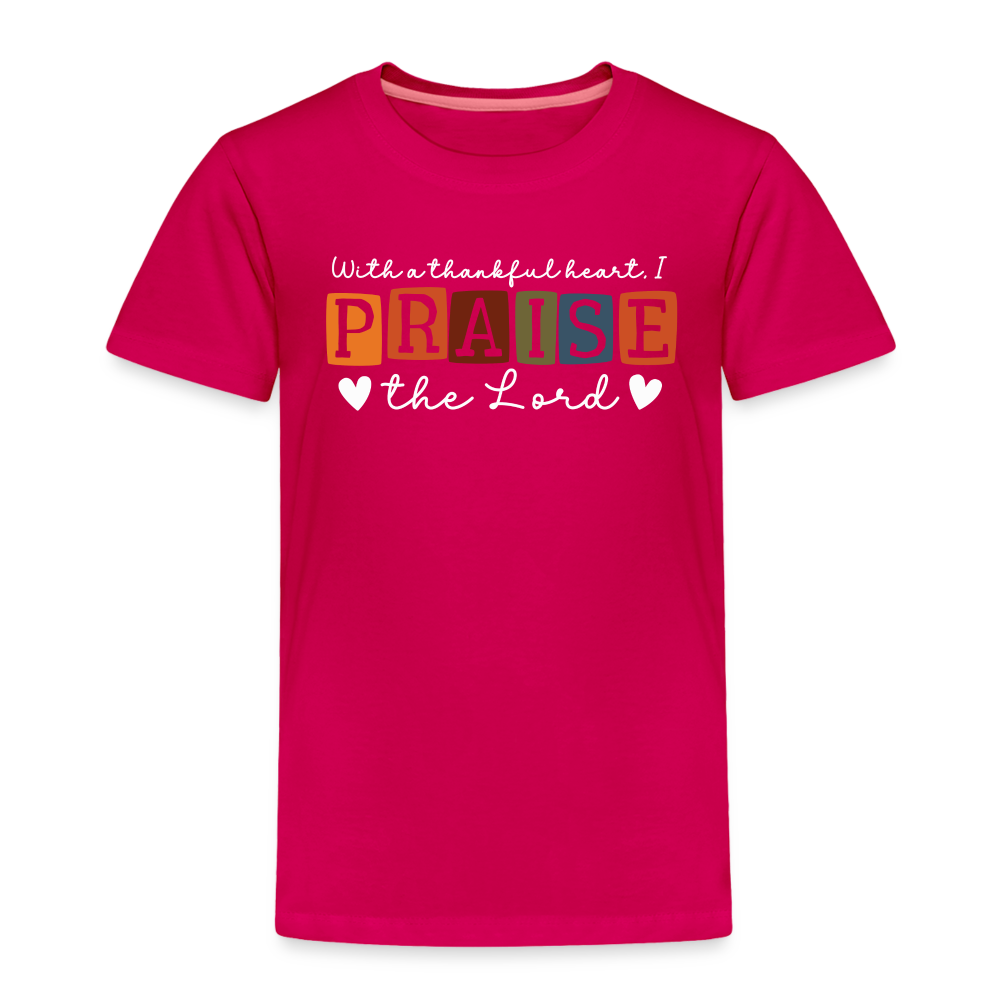 With a Thankful Heart I Praise the Lord (W) Toddler T-Shirt - dark pink