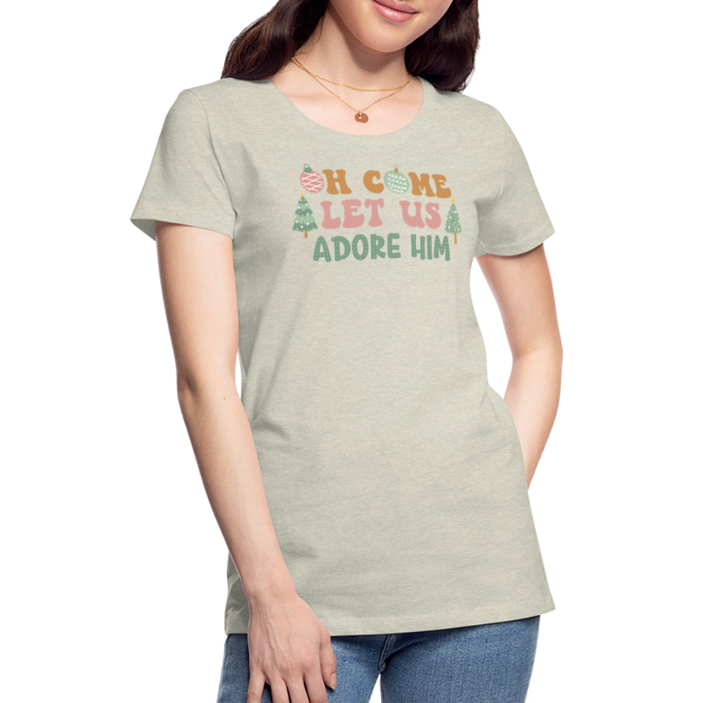 O Come Let Us Adore Him Christmas Family Women’s Premium T-Shirt - heather oatmeal