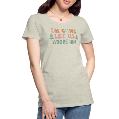 O Come Let Us Adore Him Christmas Family Women’s Premium T-Shirt - heather oatmeal