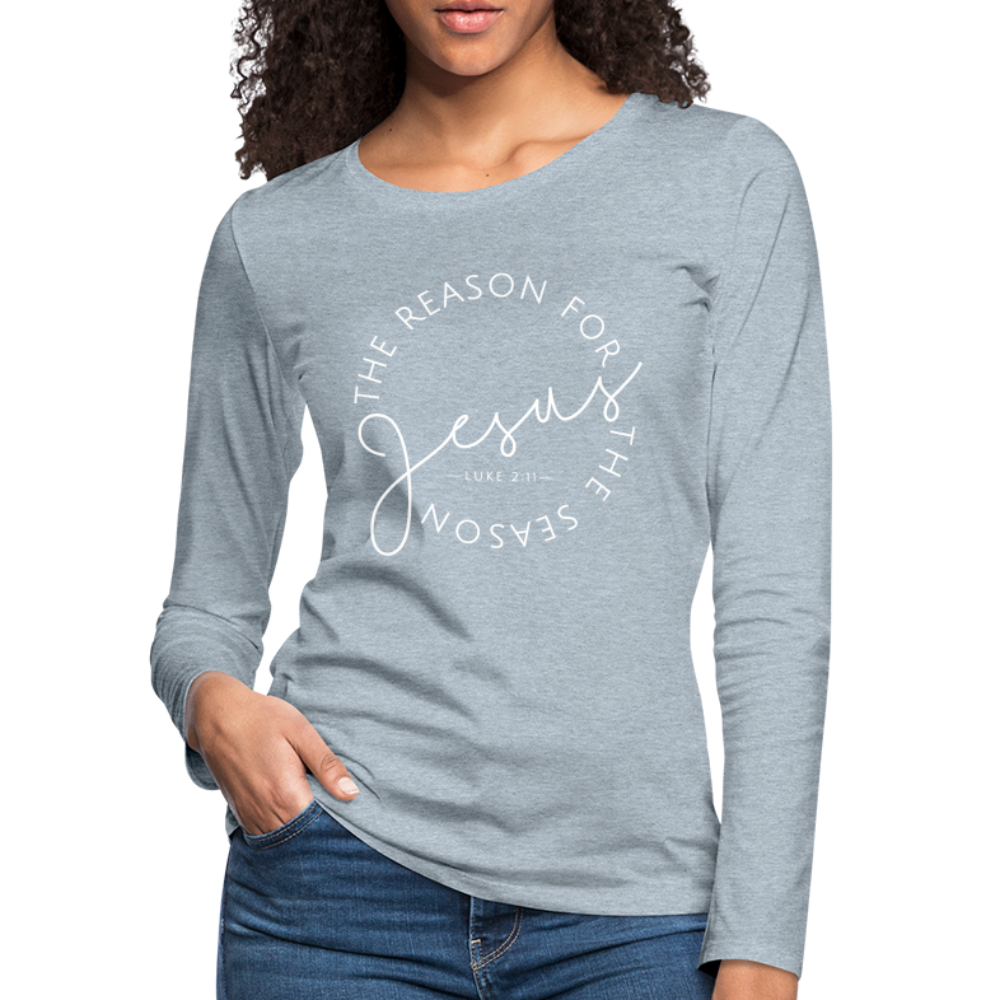 The Reason for the Season (W) Christmas Women's Premium Long Sleeve T-Shirt - heather ice blue