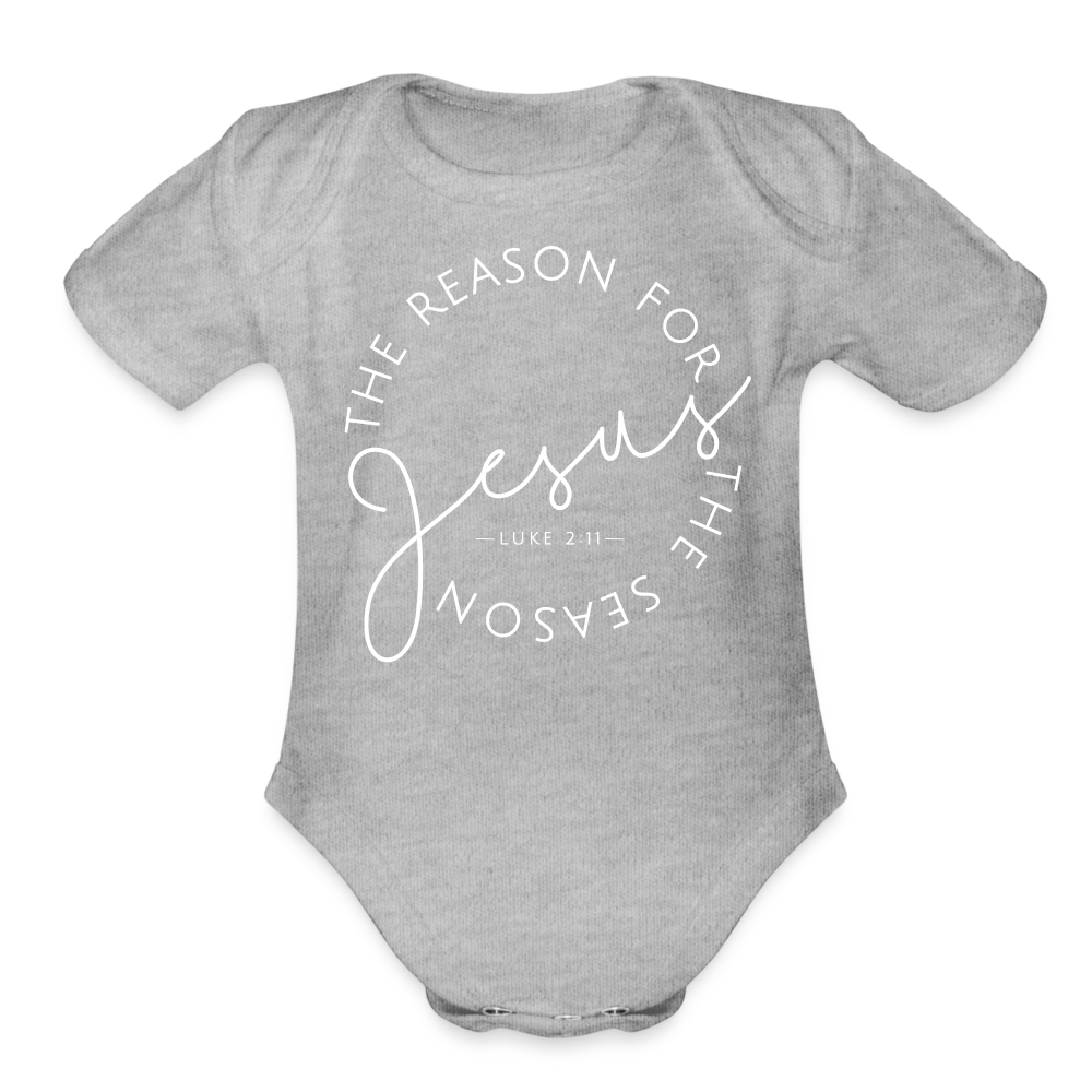 The Reason for the Season (W) Christmas Organic Short Sleeve Baby Bodysuit - heather grey