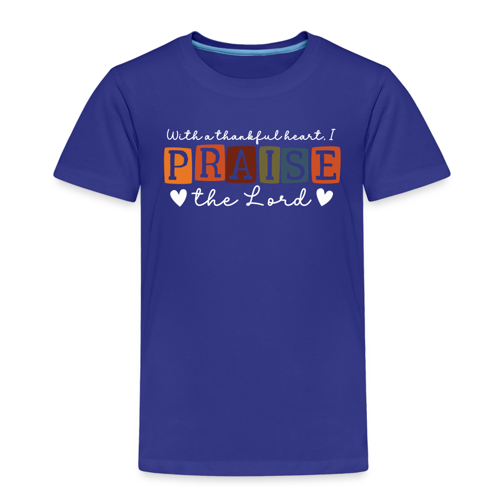 With a Thankful Heart I Praise the Lord (W) Toddler T-Shirt - royal blue