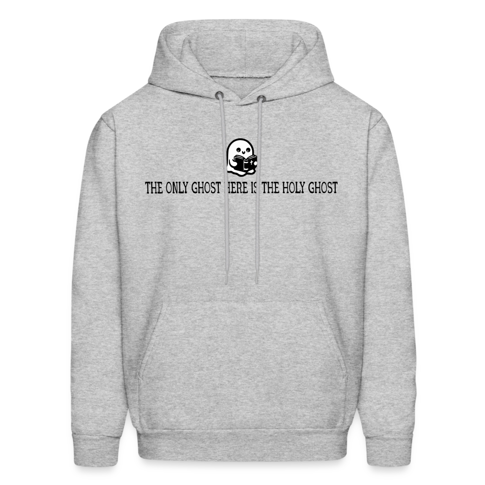 The Only Ghost Here is the Holy Ghost (Bible) Men's Hoodie - heather gray