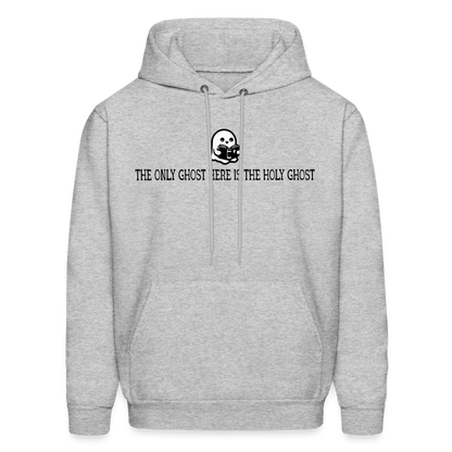 The Only Ghost Here is the Holy Ghost (Bible) Men's Hoodie - heather gray