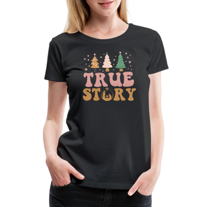 True Story Christmas Family Women’s Premium T-Shirt - black