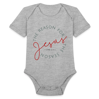 The Reason for the Season (Color) Christmas Family Organic Short Sleeve Baby Bodysuit - heather grey