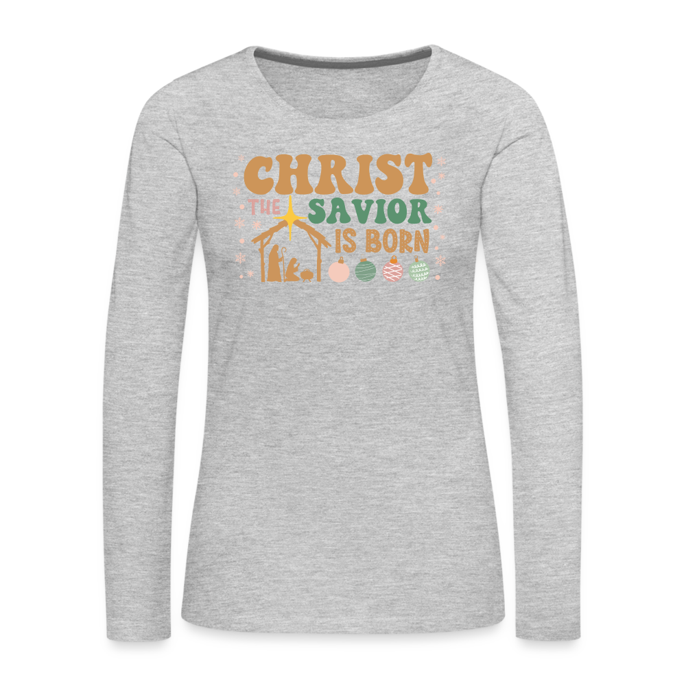 Christ the Savior is Born Christmas Family Women's Premium Long Sleeve T-Shirt - heather gray