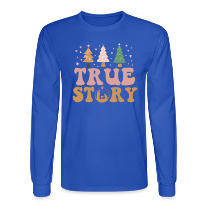 True Story Christmas Family Men's Long Sleeve T-Shirt - royal blue