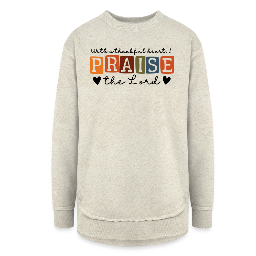 With a Thankful Heart I Praise the Lord Women's Tunic Sweater - heather oatmeal