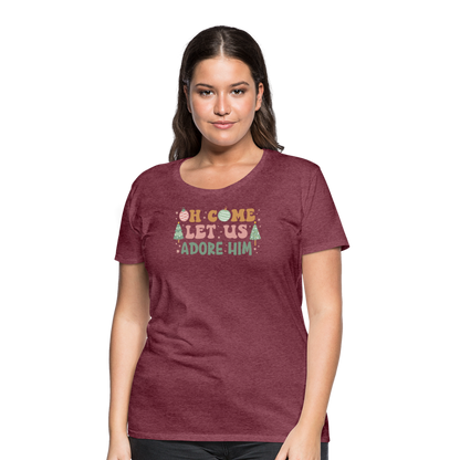 O Come Let Us Adore Him Christmas Family Women’s Premium T-Shirt - heather burgundy