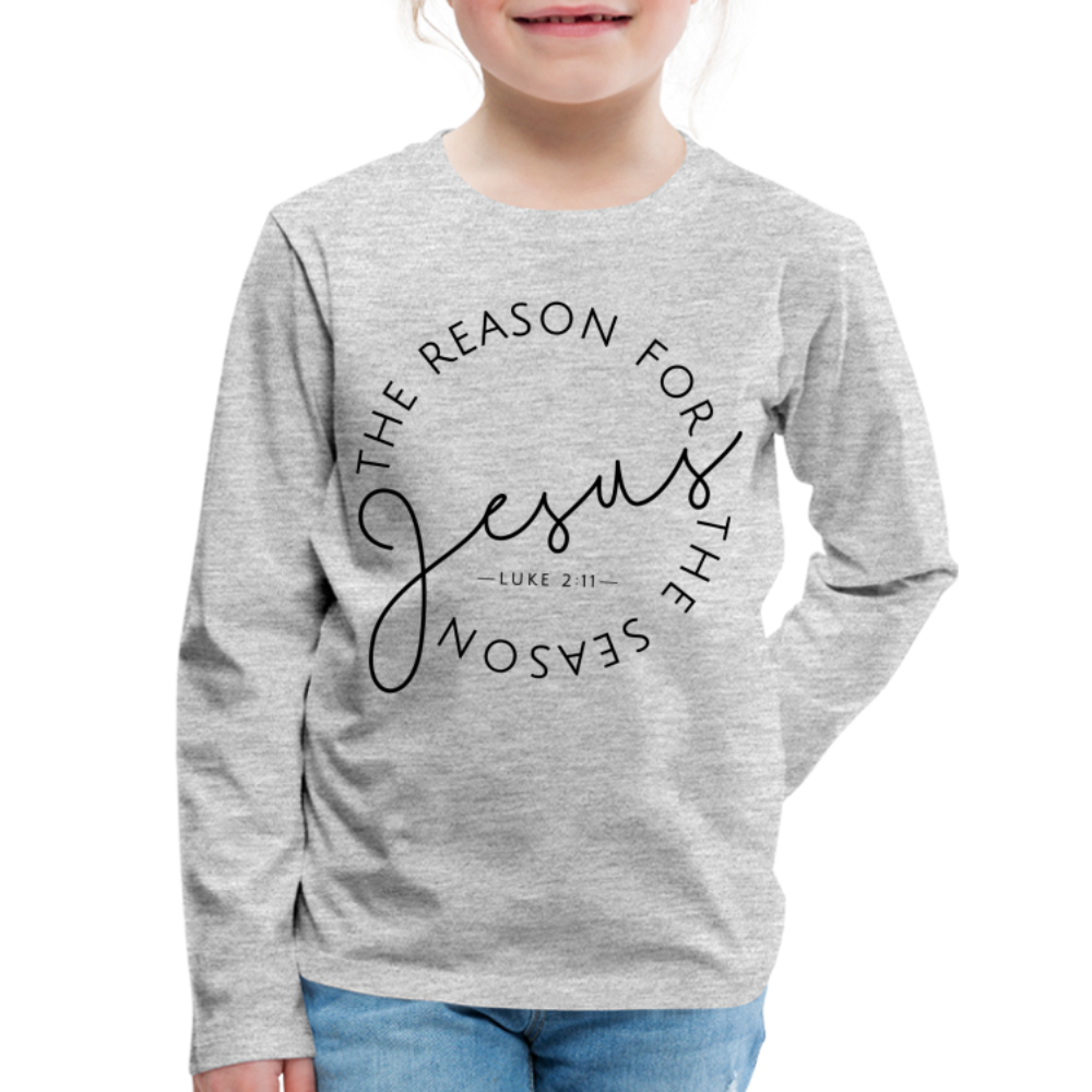 The Reason for the Season Christmas Kids' Premium Long Sleeve T-Shirt - heather gray