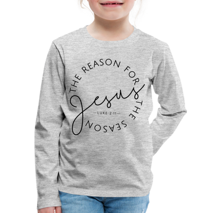 The Reason for the Season Christmas Kids' Premium Long Sleeve T-Shirt - heather gray