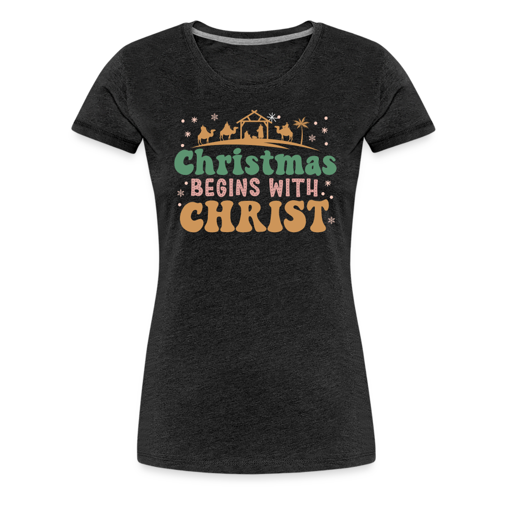 Christmas Begins with Christ Family Women’s Premium T-Shirt - charcoal grey