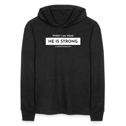 When I am Weak He is Strong Men's Long Sleeve Shirt with Hood - heather black