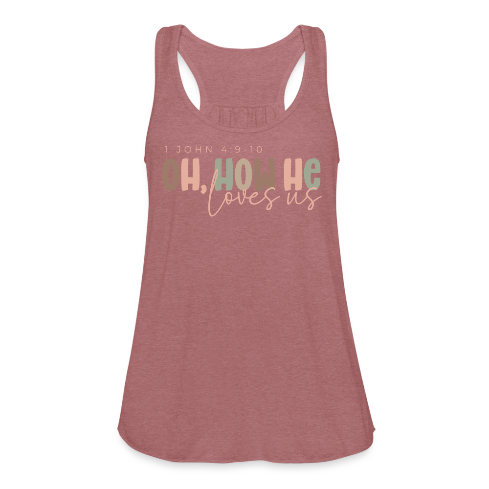 Oh How He Loves Us Ephesians 2:4-8 Women's Tank - mauve