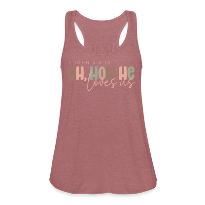 Oh How He Loves Us Ephesians 2:4-8 Women's Tank - mauve