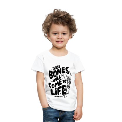 These Bones will Come to Life Toddler T-Shirt - white