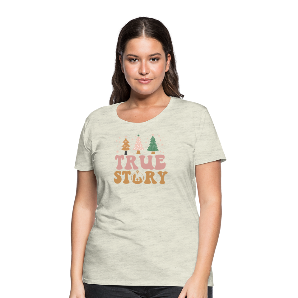 True Story Christmas Family Women’s Premium T-Shirt - heather oatmeal