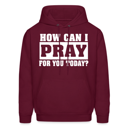 How Can I Pray for You Today Men's Hoodie - burgundy