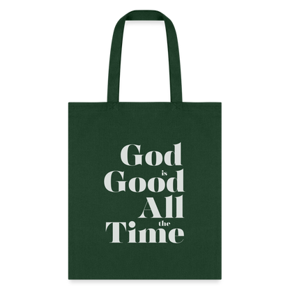 God is Good All the Time Tote Bag - forest green