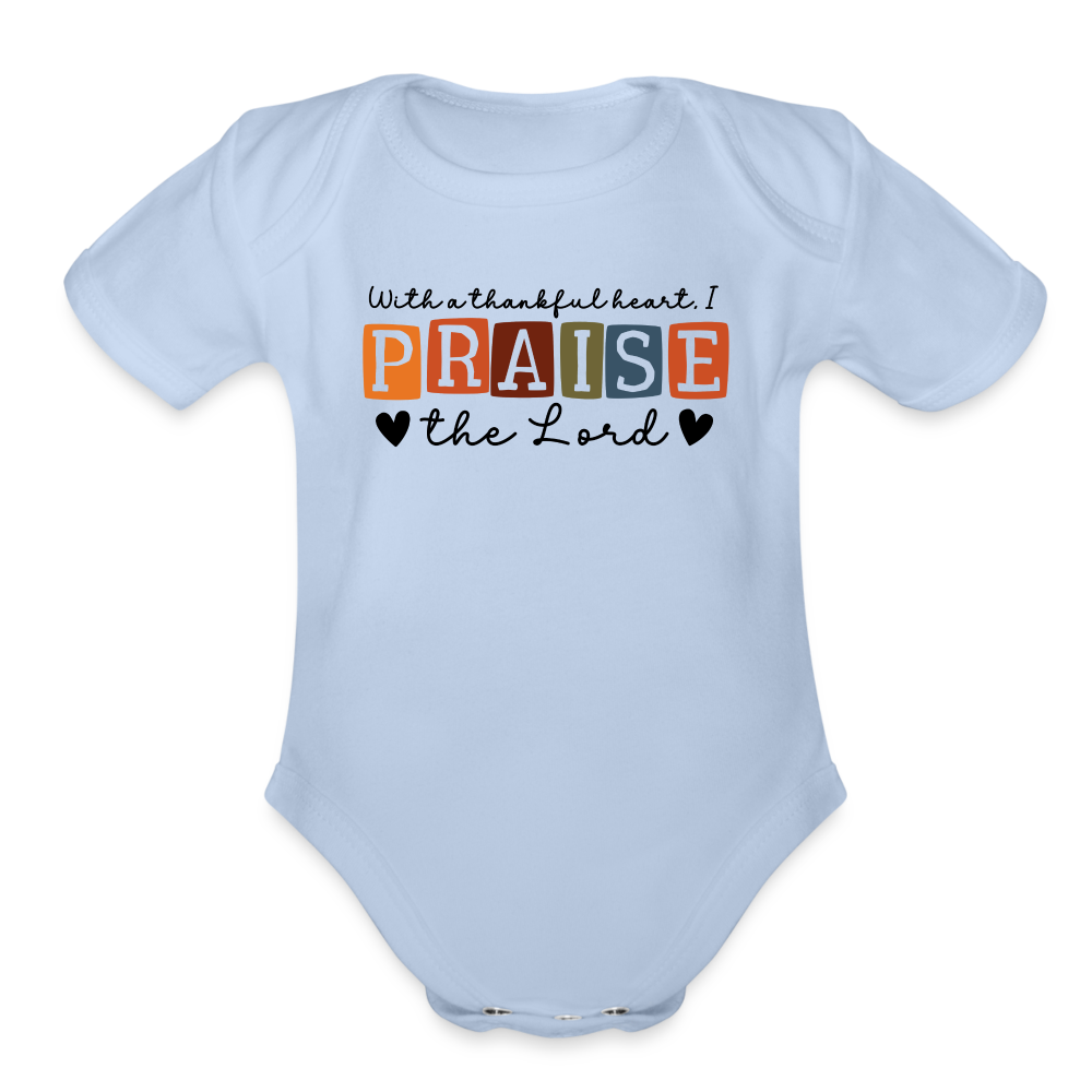 With a Thankful Heart I Praise the Lord Baby Onesie - sky